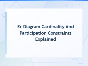 Er Diagram Cardinality and Participation Constraints Explained
