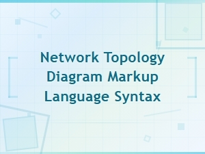 Network Topology Diagram Markup Language Syntax Guide