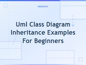 Uml Class Diagram Inheritance Examples for Beginners: a Simple Guide